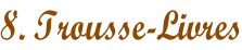 8. Trousse-Livres