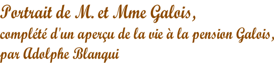 Portrait de M. et Mme Galois,  complété d'un aperçu de la vie à la pension Galois, par Adolphe Blanqui