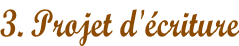 3. Projet d'écriture